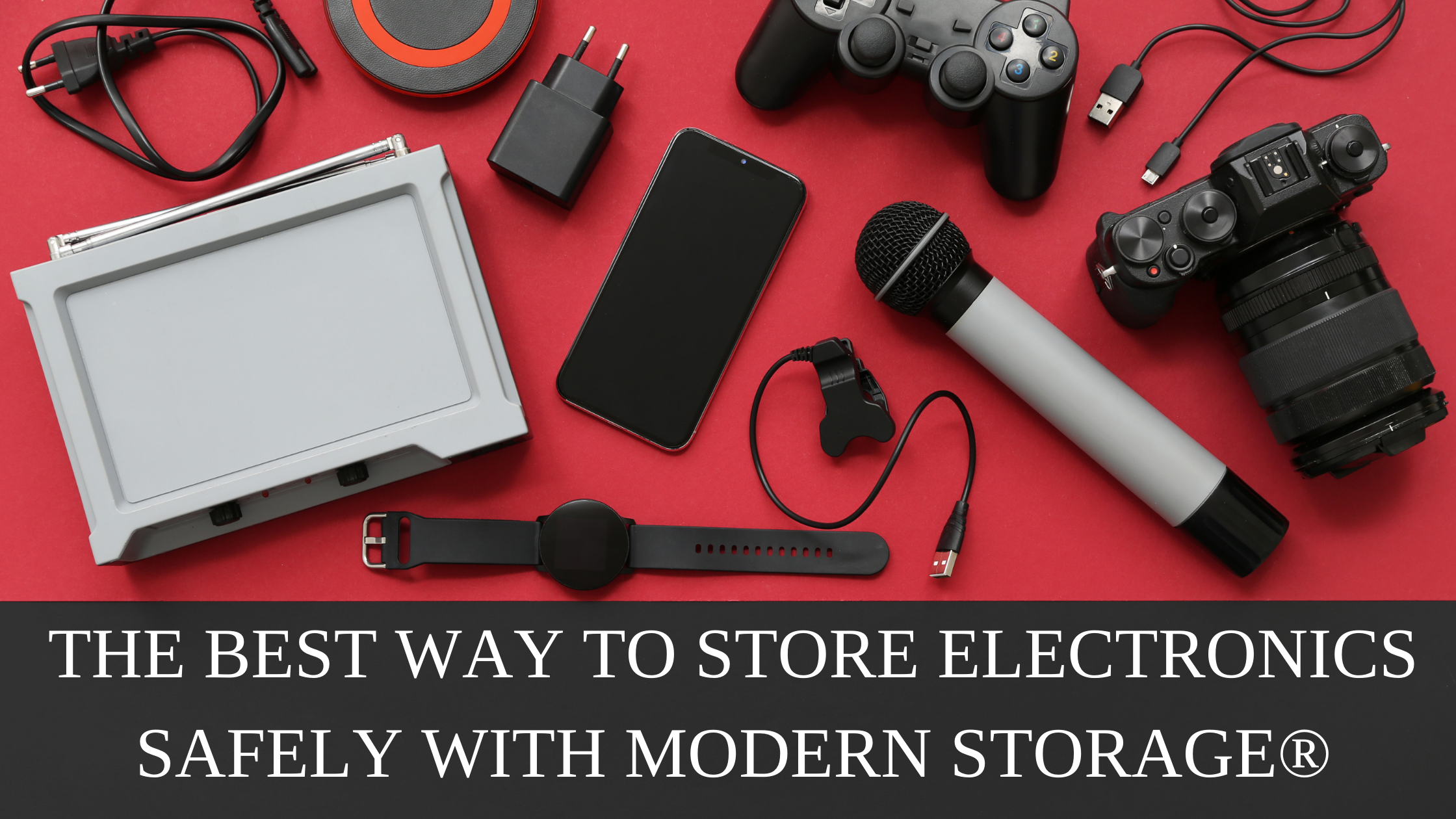 THE BEST WAY TO STORE ELECTRONICS SAFELY WITH MODERN STORAGE® | Modern ...