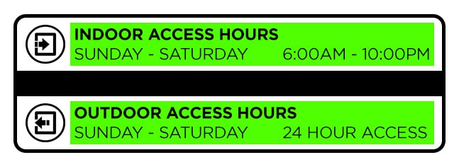 Indoor access: 6AM to 10PM. Outdoor Access: 24 Hours