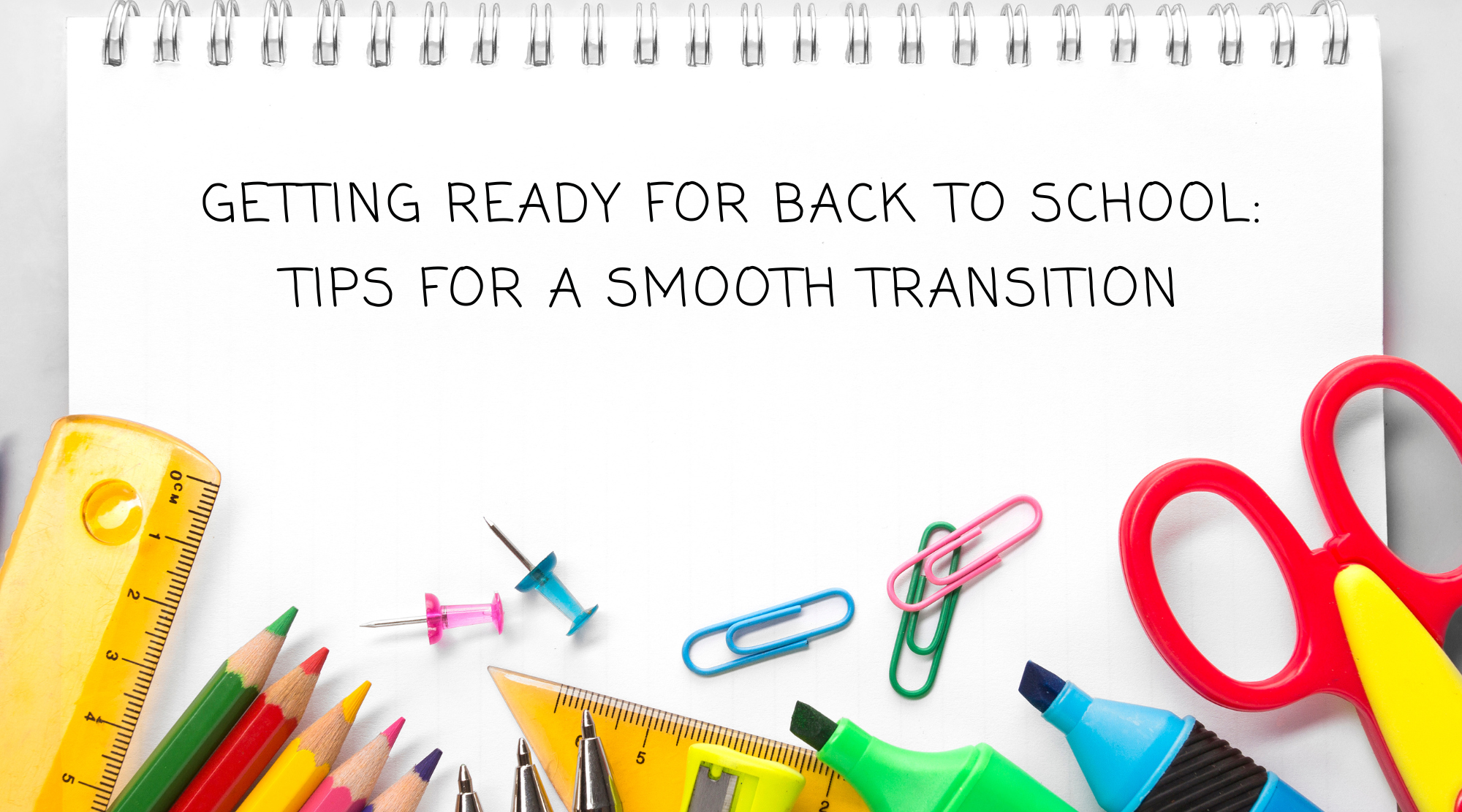 Getting Ready for Back to School: Tips for a Smooth Transition | Need ...