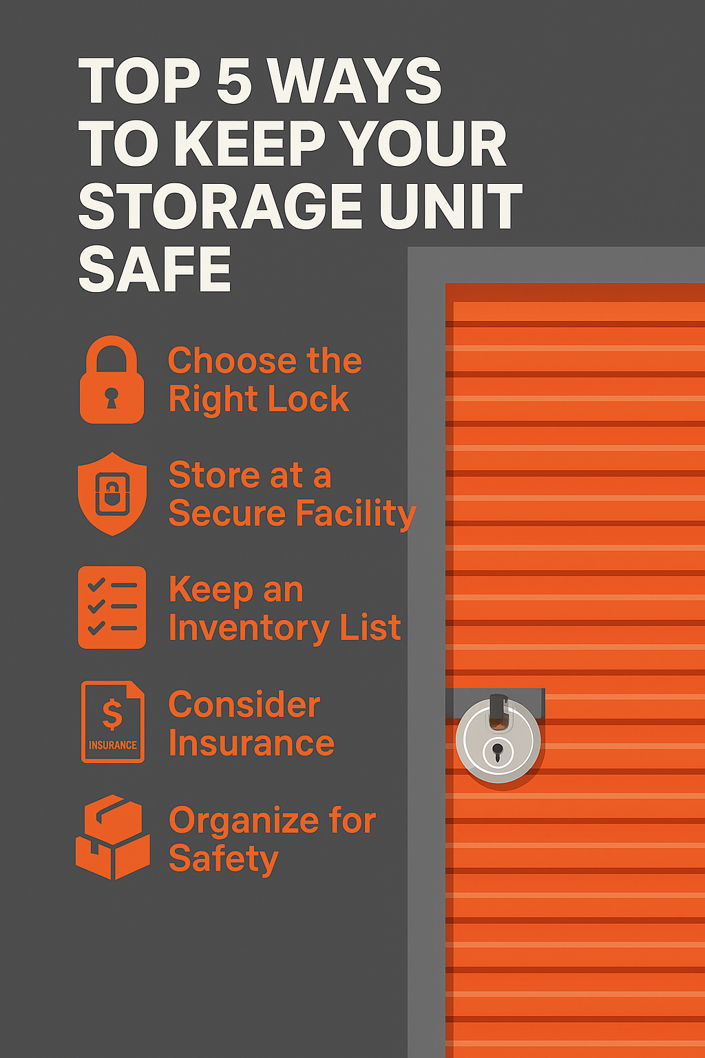 Top 5 Ways to Keep Your Storage Unit Safe – Locked Up Storage Greenwood Infographic titled “Top 5 Ways to Keep Your Storage Unit Safe” with icons illustrating tips: choose the right lock, store at a secure facility, keep an inventory list, consider insurance, and organize for safety. An orange storage unit door with a disc lock is pictured on the right side of the design.